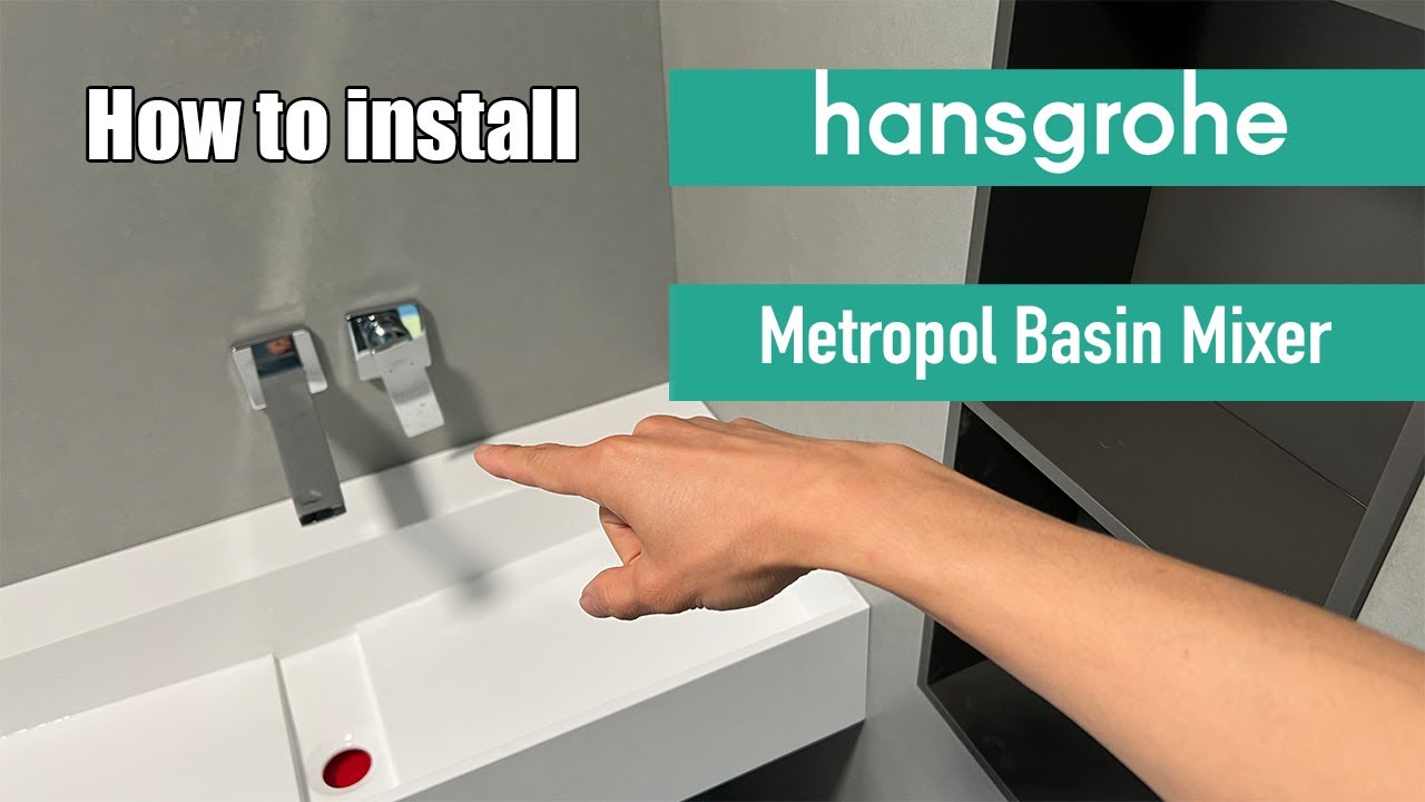 Hansgrohe Metropol Basin Mixer installation (hướng dẫn lắp đặt)