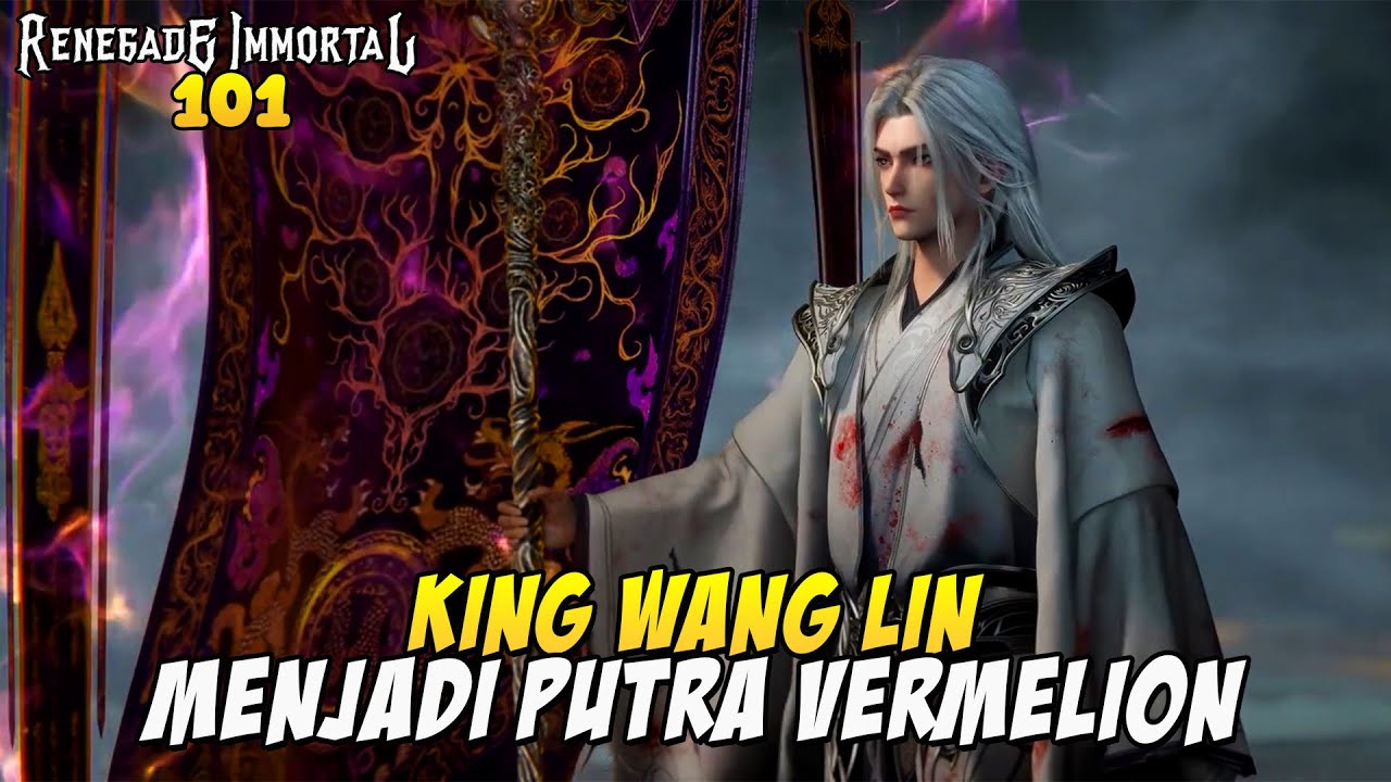 WANG LIN MEWARISI PEMIMPIN VERMELION - ALUR RENEGADE IMMORTAL 101