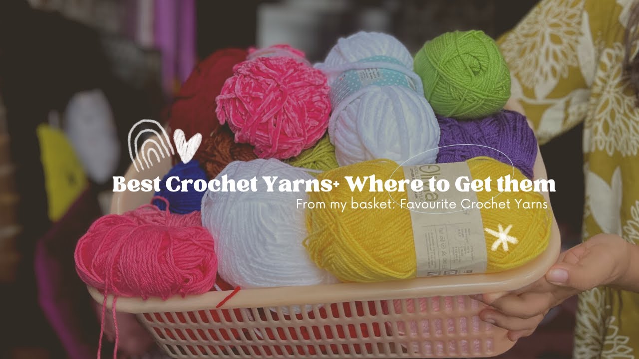 Yarn buying guide for beginners| Must have Yarns for Crochet Projects. 