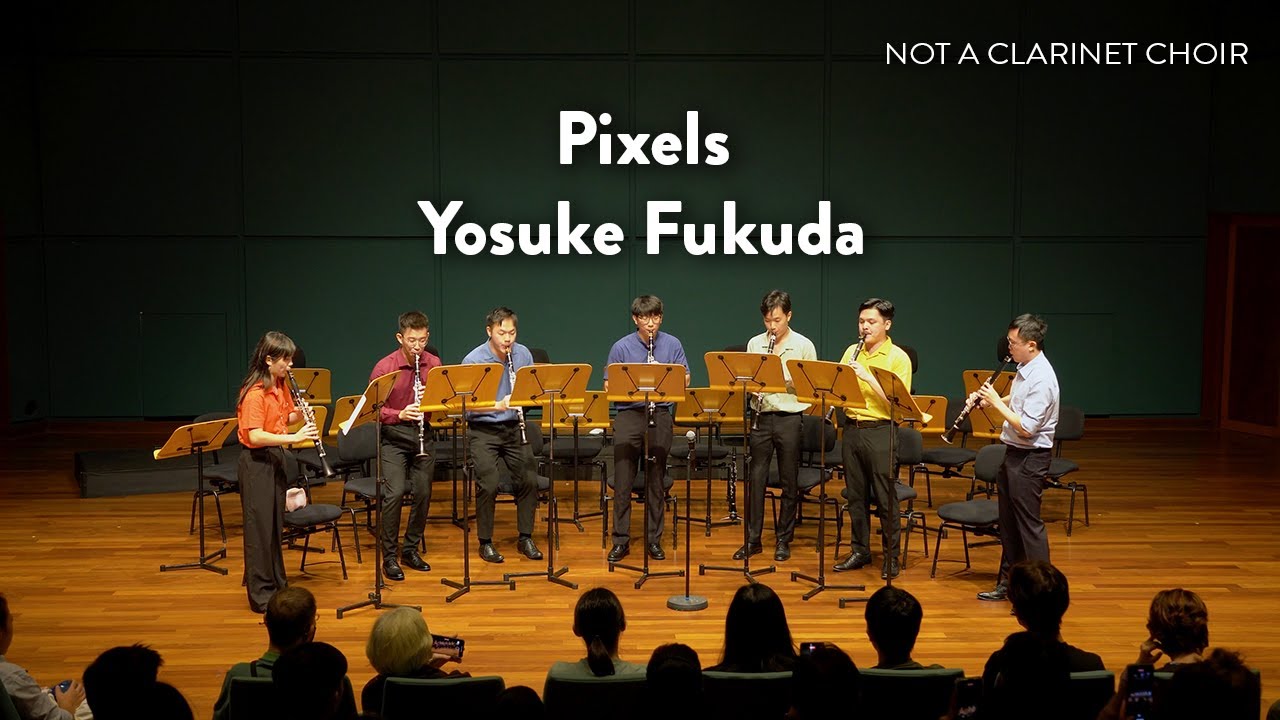 Pixels - Yosuke Fukuda // Not A Clarinet Choir