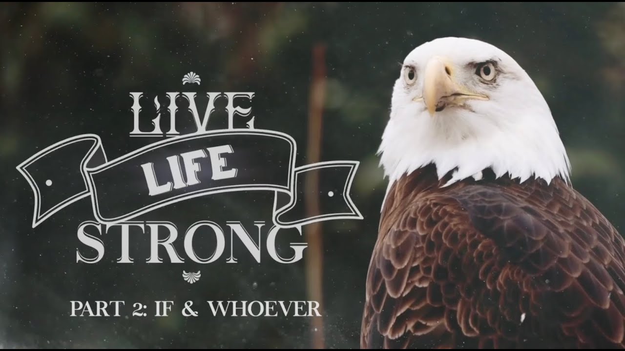 If & Whoever: Live Life Strong