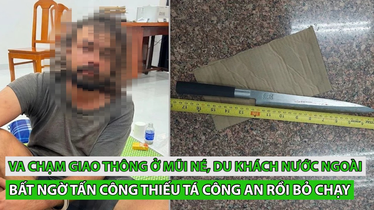 Va chạm giao thông ở Mũi Né, du khách nước ngoài bất ngờ tấn công thiếu tá công an rồi bỏ chạy