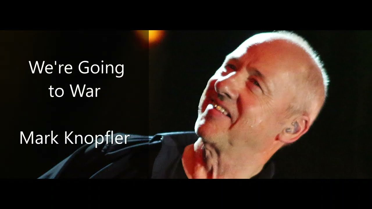 We're Going to War - Mark Knopfler