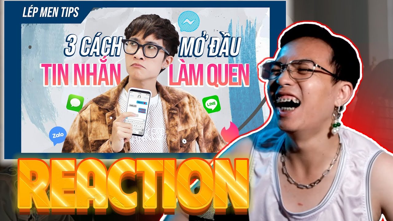 Reaction 3 CÁCH MỞ ĐẦU TIN NHẮN LÀM QUEN | Lép Men Tips ÔNG TEK