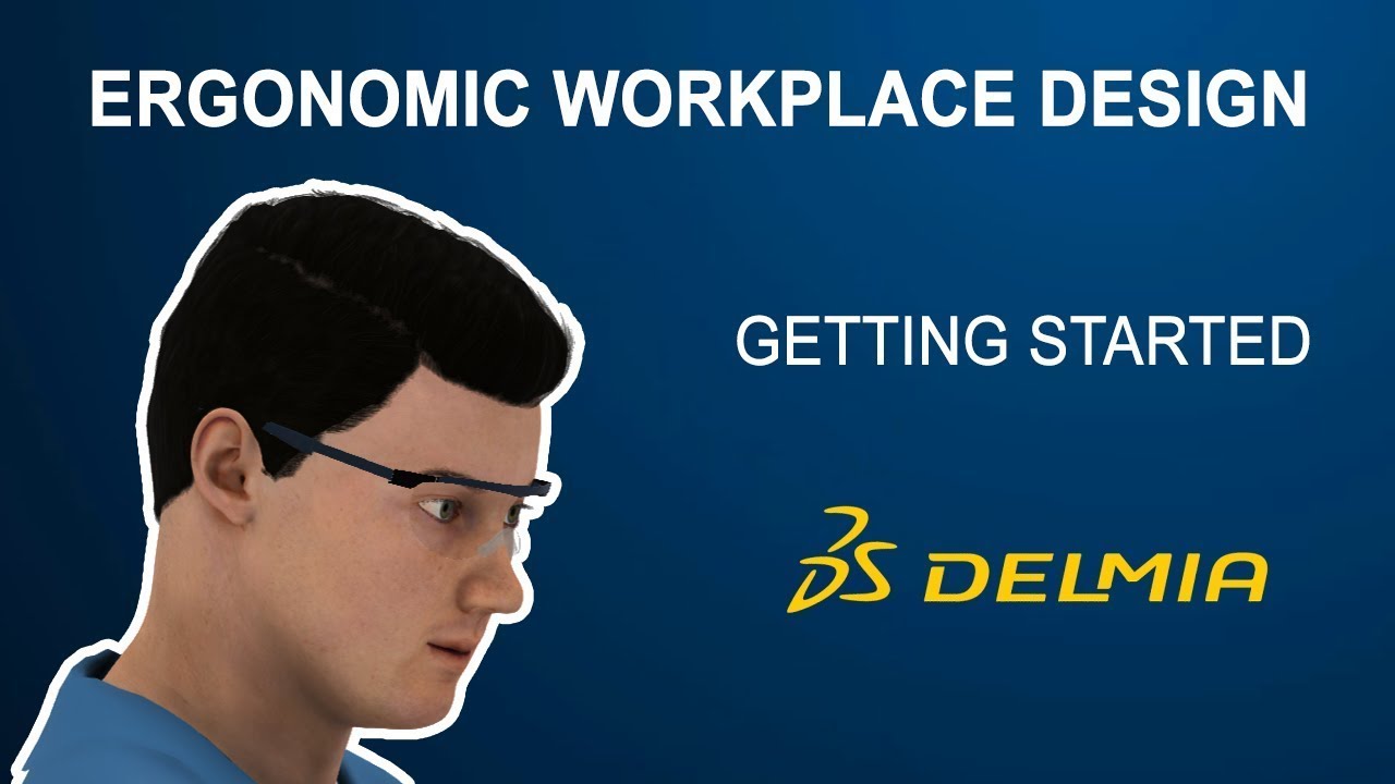 Design Ergonomic Workplace in 3D | DELMIA