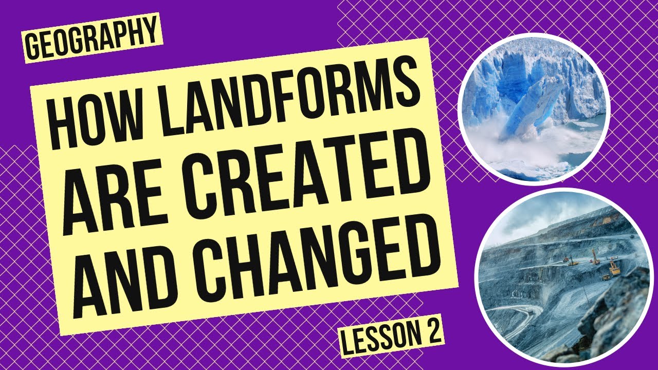 Как естественные процессы и деятельность человека создают и изменяют формы рельефа