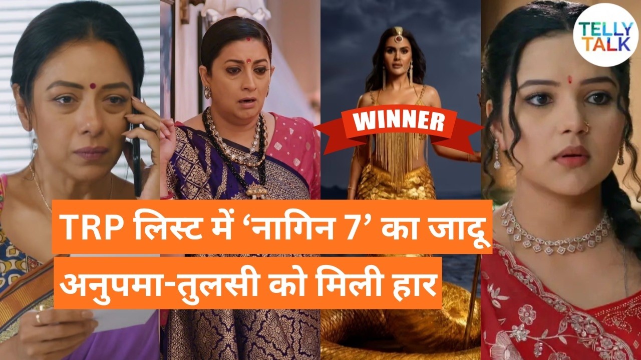 TV TRP Report Week 3: Naagin 7 bana TRP king, Anupamaa aur KSBKBT 2 ko laga JHATKA!