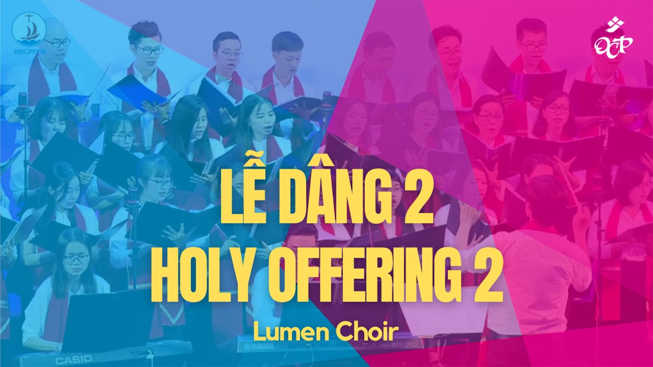 Lễ Dâng 2 / Holy Offering 2 (Hồng Dung) - Lumen Choir