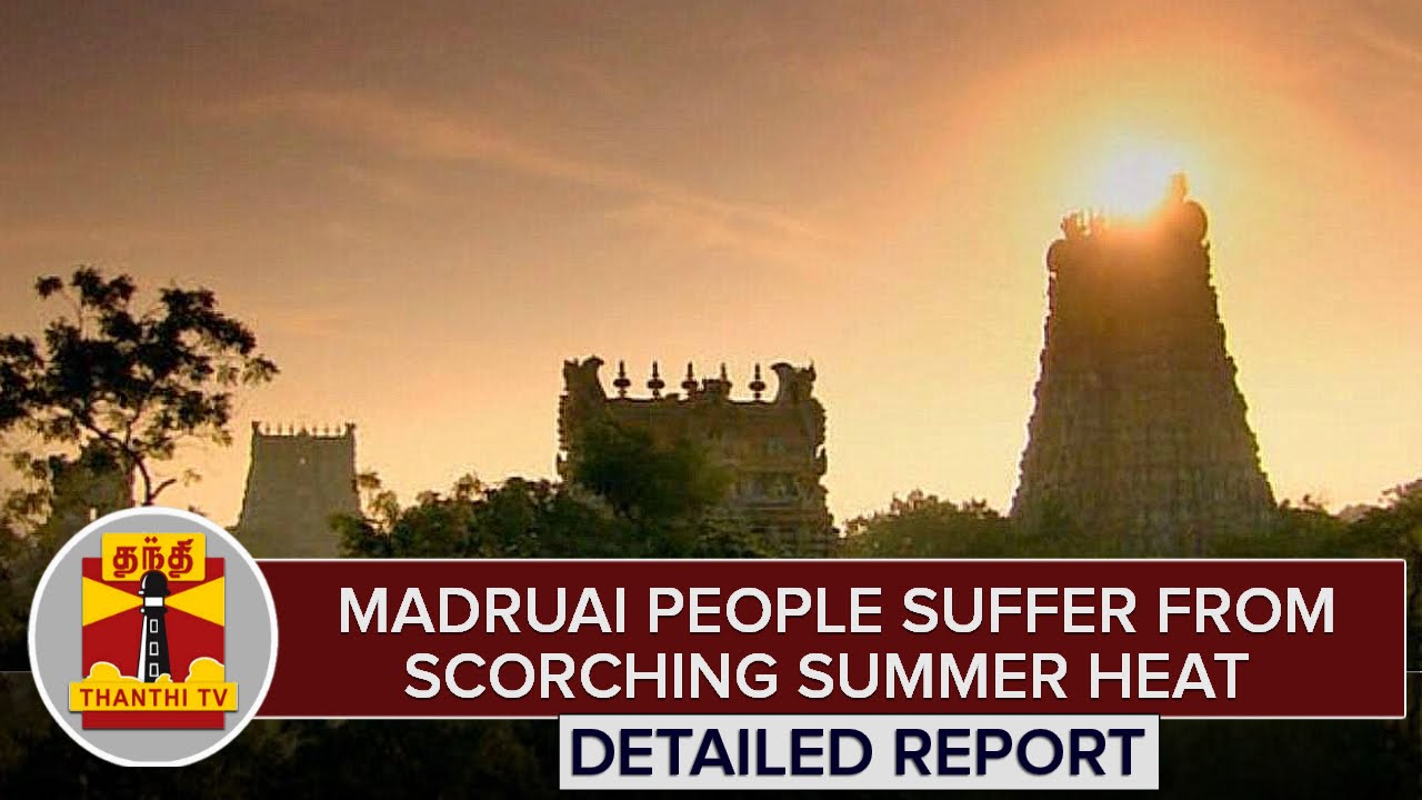 Madurai People Suffer From Scorching Summer Heat, Steps Taken To Avoid Water Shortage