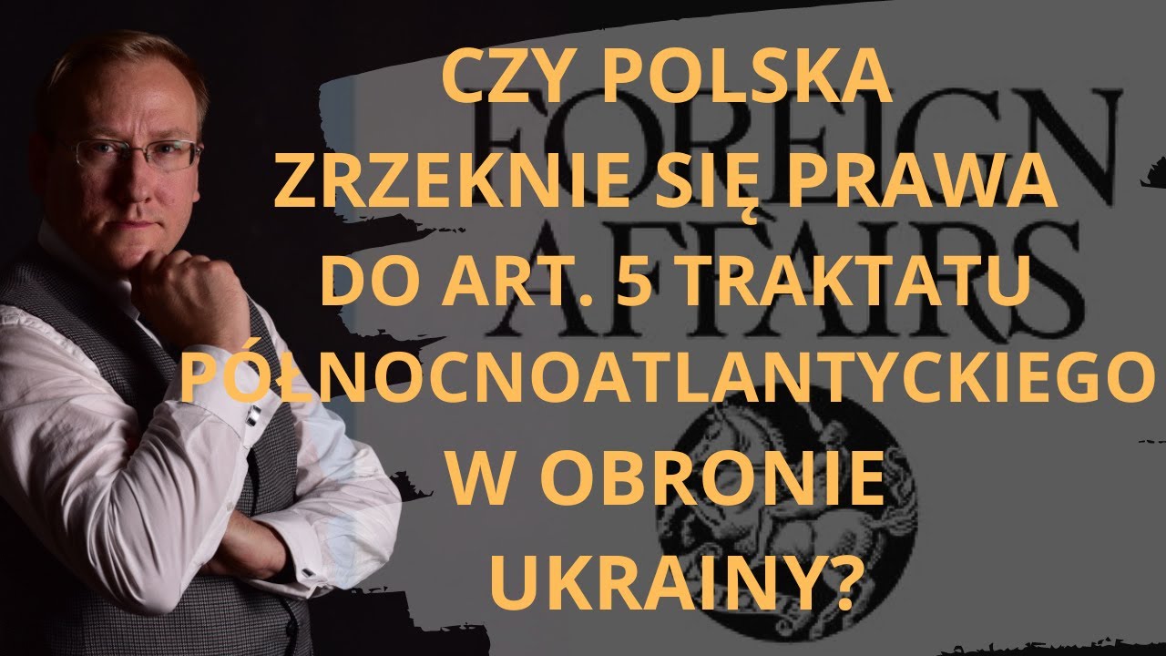 Czy Polska zrzeknie się prawa do art. 5 Traktatu P&oacute;łnocnoatlantyckiego w obronie Ukrainy?