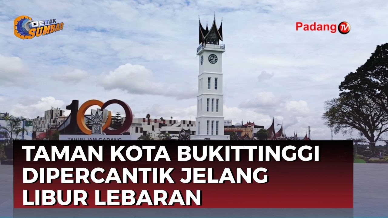 Sambut Wisatawan Lebaran, Bukittinggi Benahi Taman & Jam Gadang