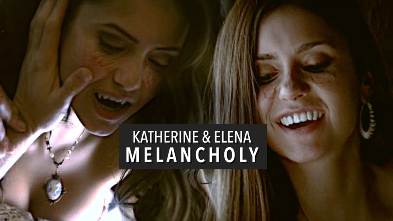 KATHERINE & ELENA — MELANCHOLY