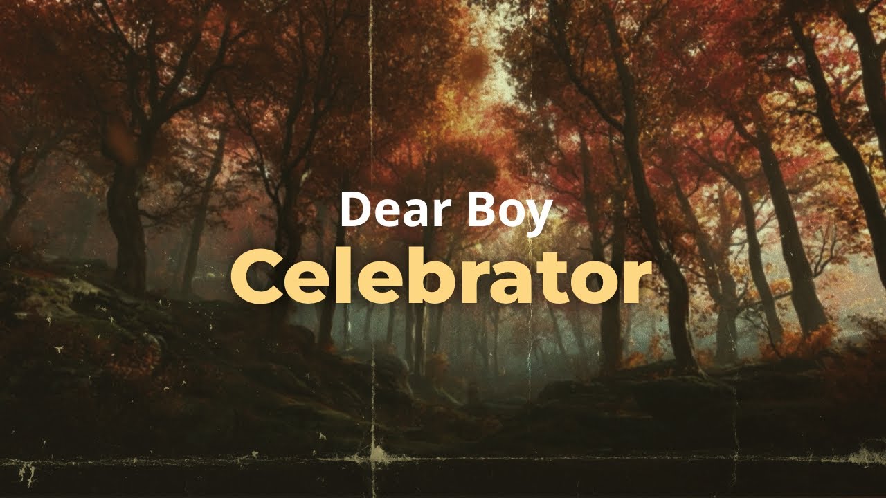Dear Boy - Celebrator (Lyrics)