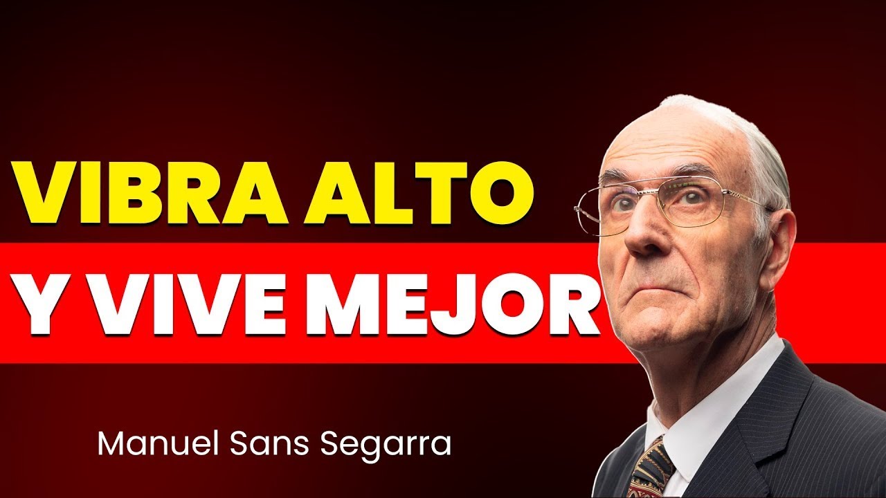 13 HÁBITOS QUE SOLO PRACTICAN LAS PERSONAS ALTAMENTE VIBRACIONALES | DR. MANUEL SANS SEGARRA