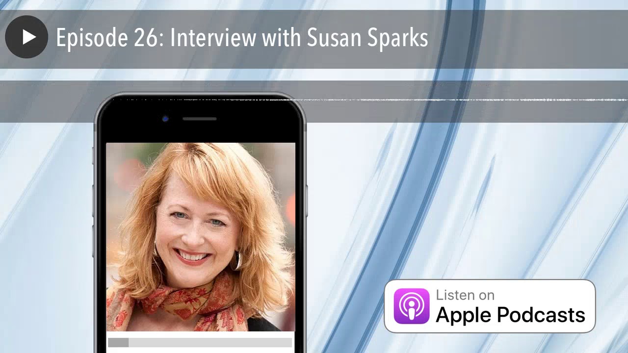 Episode 26: Interview with Susan Sparks