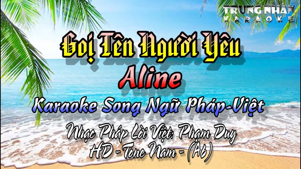 Gọi Tên Người Yêu “Aline”–HD Karaoke Pháp Việt–Tone nam (A)