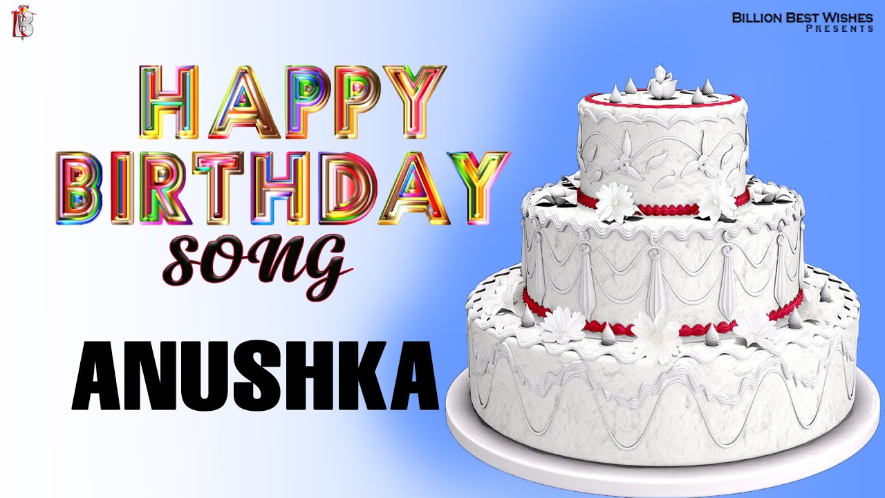 Anushka Happy Birthday - Birthday Video Song | Birthday Songs With Names #Anushka