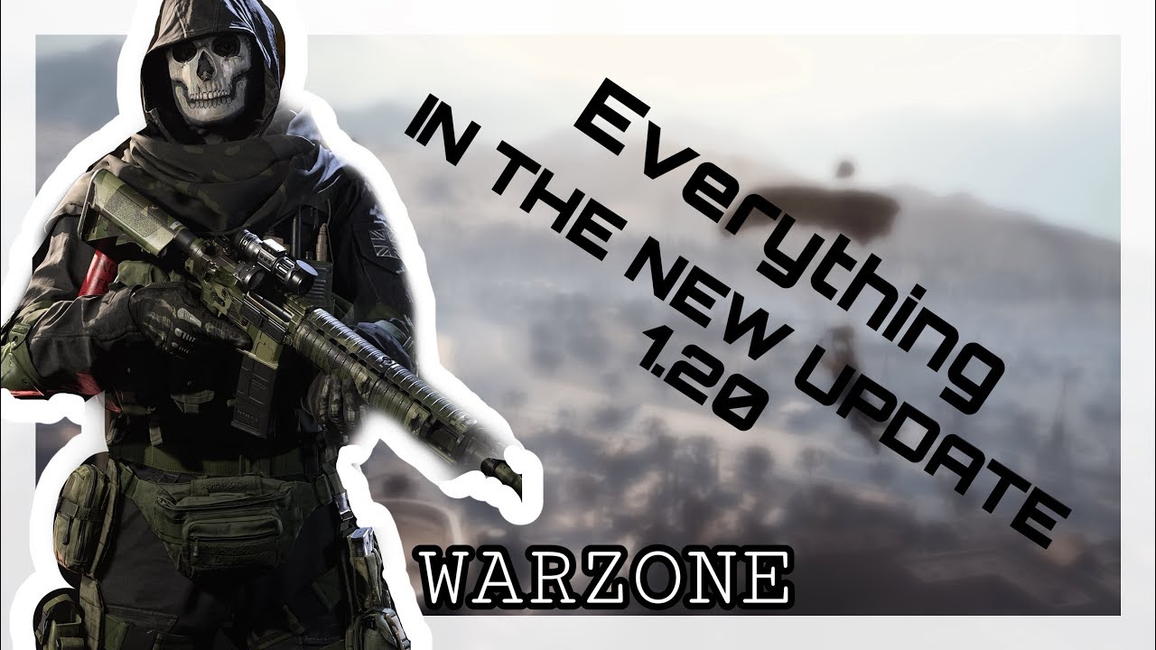 EVERYTHING IN THE NEW UPDATE | 1.20 |CALL OF DUTY WARZONE