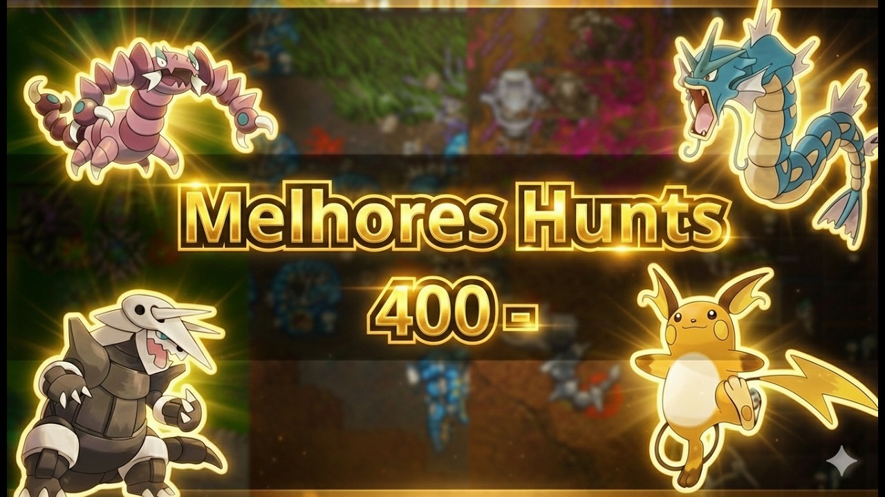 Melhores Hunts 400 - PokeMemories