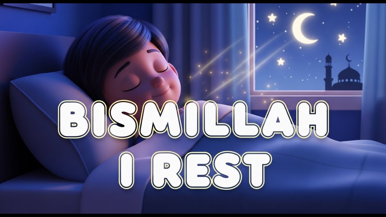 Bismillah I Rest 🌙 | Islamic Bedtime Nasheed for Kids | Sleep with Allah’s Name
