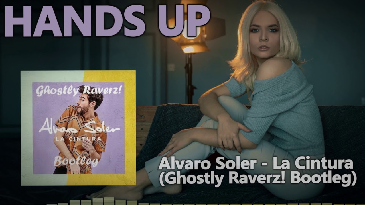 Alvaro Soler - La Cintura (Ghostly Raverz! Bootleg Mix) [HANDS UP]
