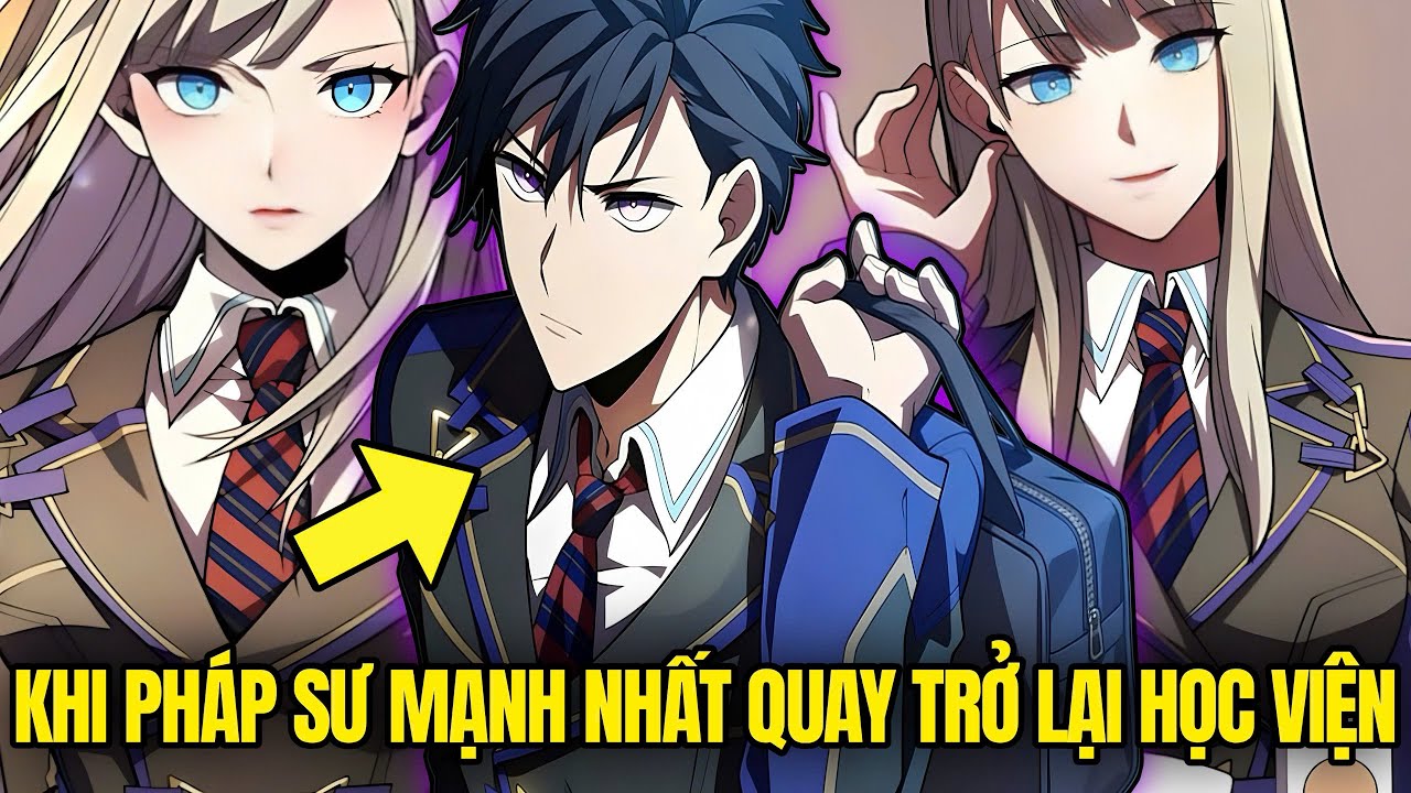 Khi Pháp Sư Top 1 Trở Lại Làm Học Sinh Sau 1000 Săm Sinh Tồn Trong Địa Ngục | Review Truyện Hay