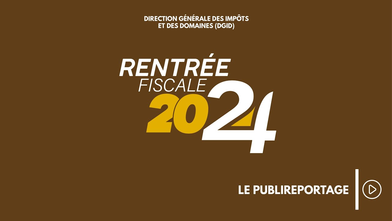 Le publireportage de la Rentrée fiscale 2024