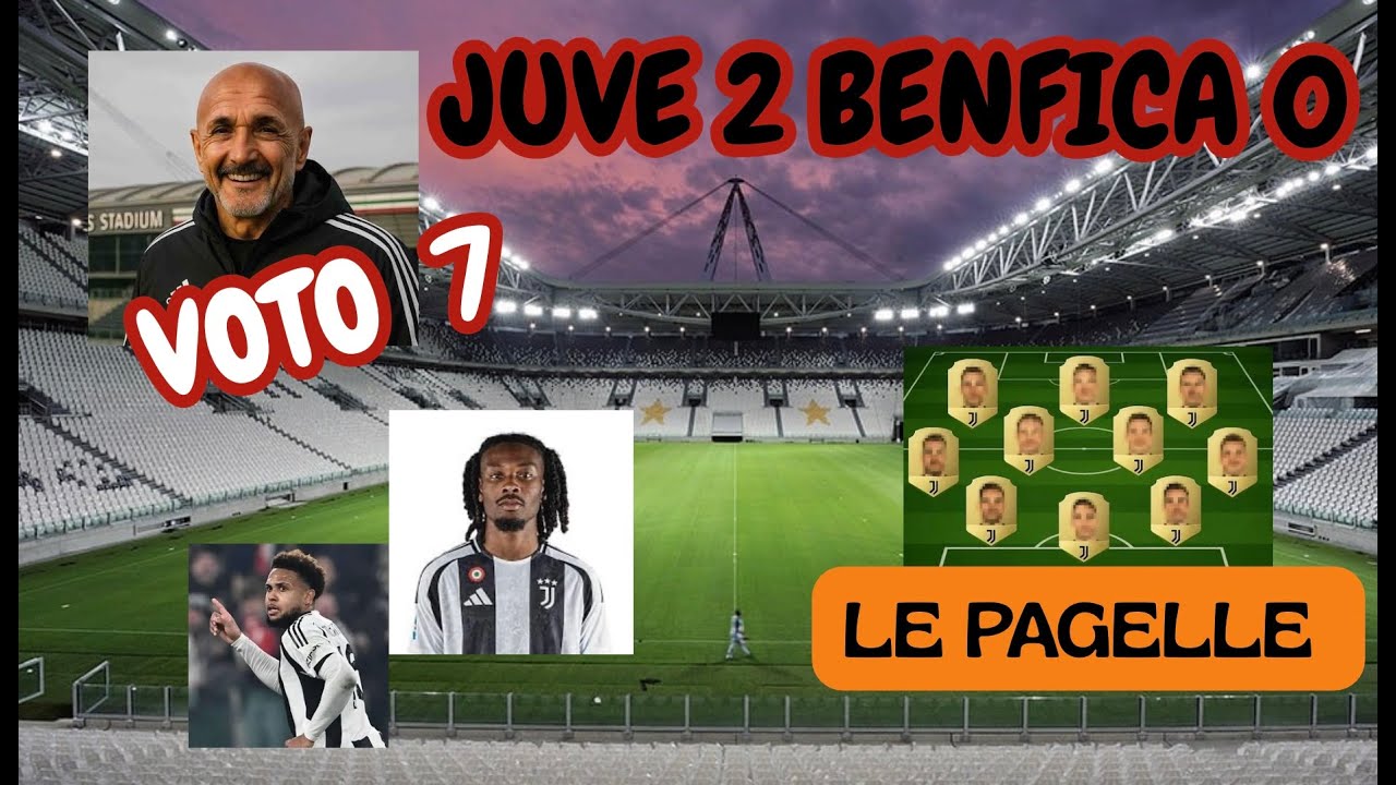 Juve Benfica  2 a 0 le Pagelle della partita !! Spalletti 7  ... alcuni tifosi meritano ZERO !!!