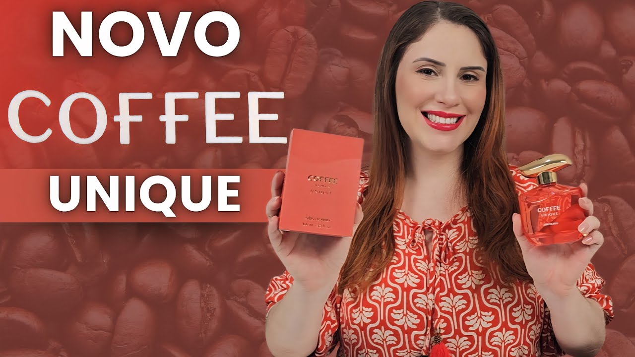 COFFEE WOMAN UNIQUE LANÇAMENTO FEMININO COFFEE O BOTICÁRIO |  RESENHA COFFEE UNIQUE E COMPARATIVO