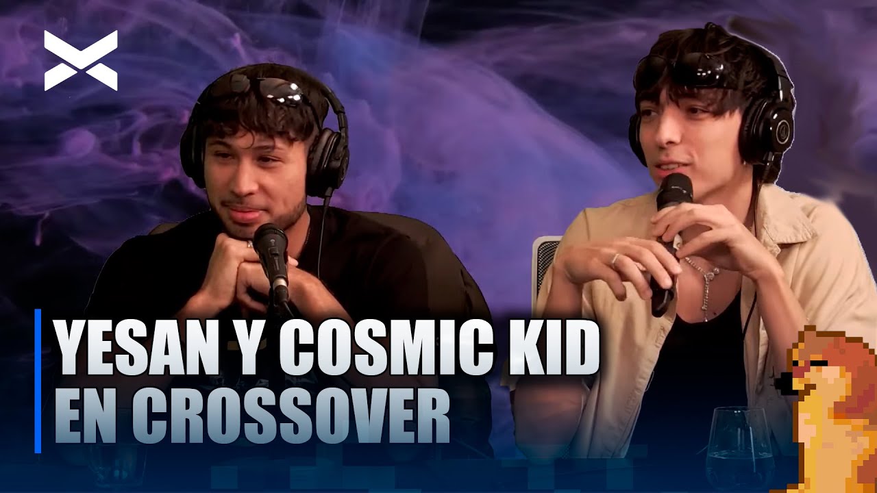 Pasaron por Crossover YESAN  Y COSMIC KID