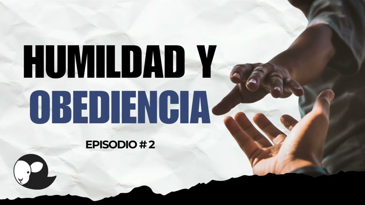 EP. 2 HUMILDAD Y OBEDIENCIA
