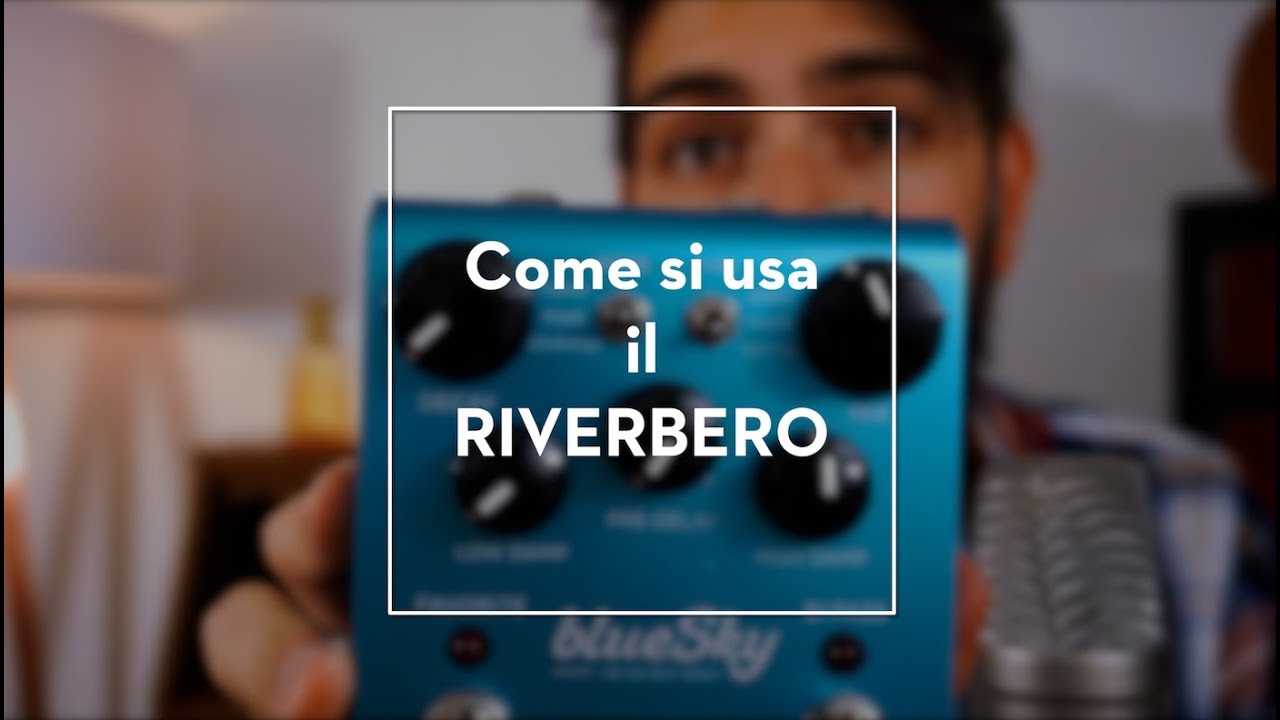 Come si usa il RIVERBERO:  I 3 riverberi PIU' IMPORTANTI che DEVI CONOSCERE