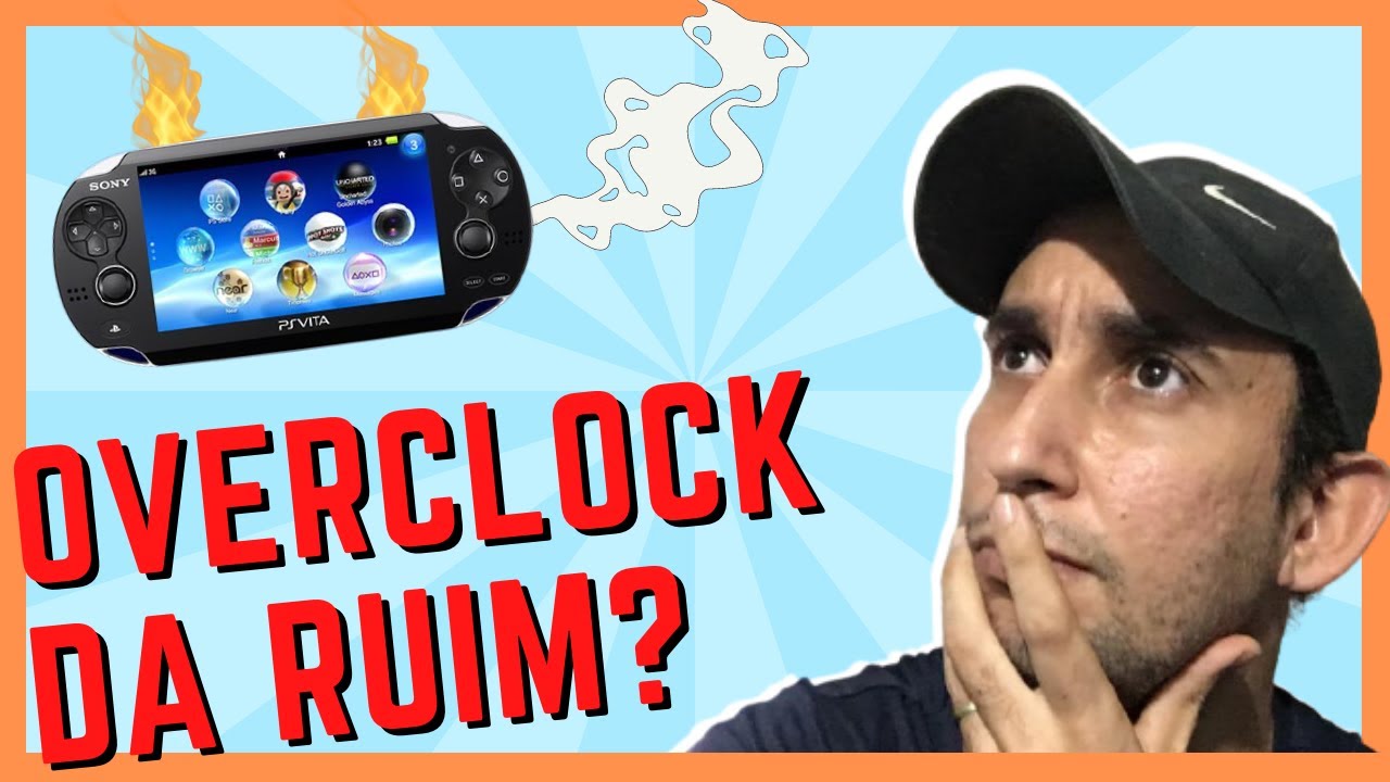 Overclock danifica o PS Vita?