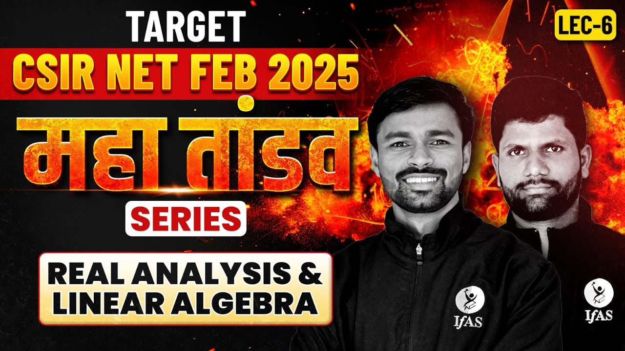 Real Analysis & Linear Algebra | CSIR NET Mathematics | Complete Revision | IFAS | L6