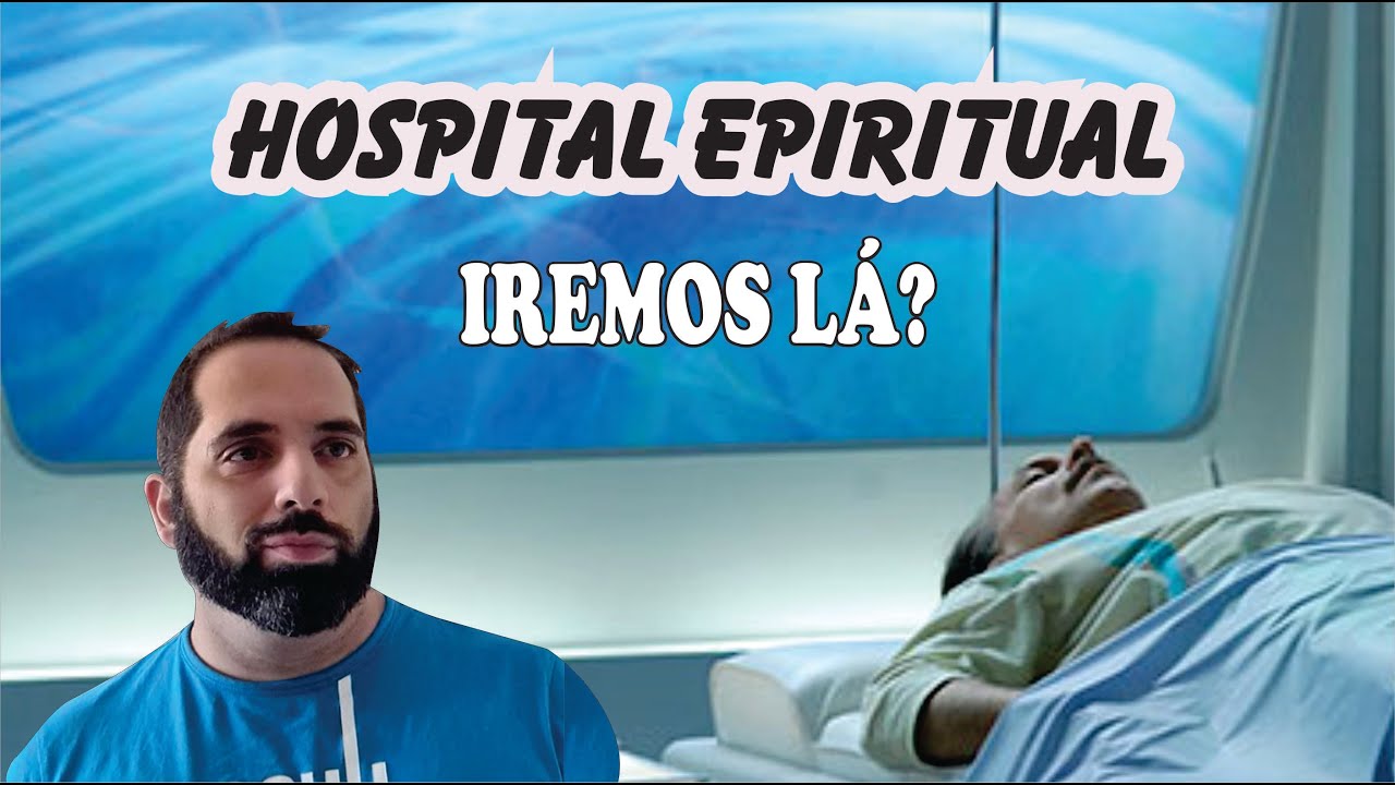 🔴COMO &Eacute; UM HOSPITAL ESPIRITUAL? PQ PRECISAMOS IR L&Aacute;?