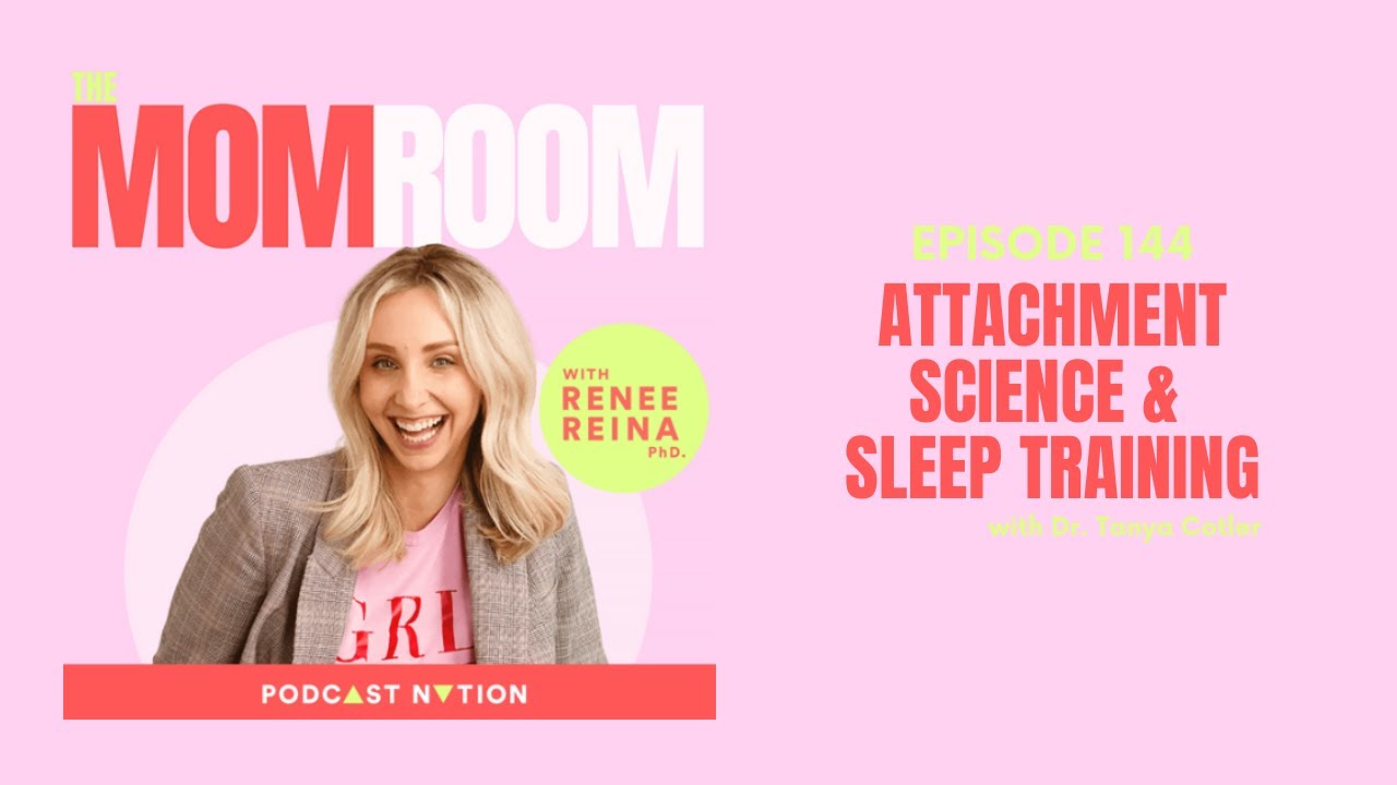 The Mom Room Podcast- Attachment Science & Sleep Training with Dr. Tanya Cotler