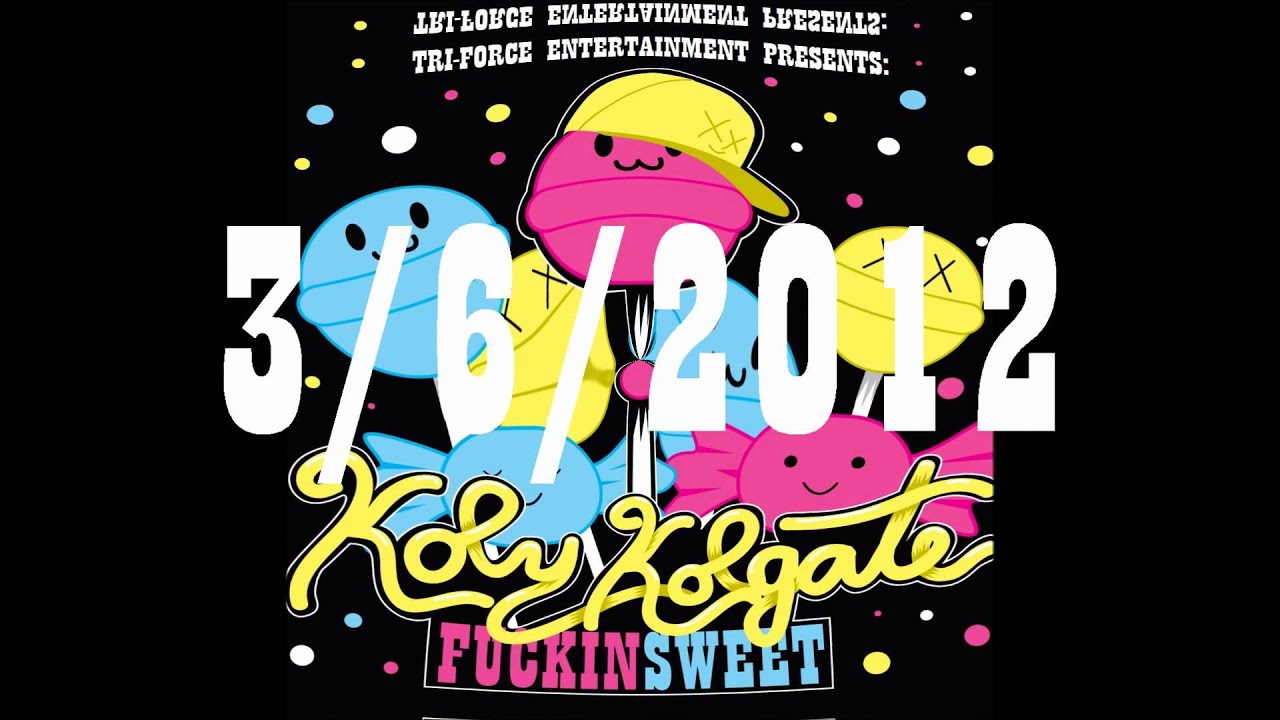 Koly Kolgate Presents: FUCKIN' SWEET!