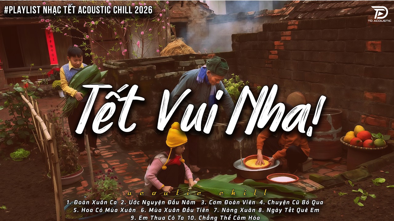 Tết Vui Nha ft Cơm Đoàn Viên - Top Acoustic Tết Triệu Views – Nghe Là Thấy Xuân