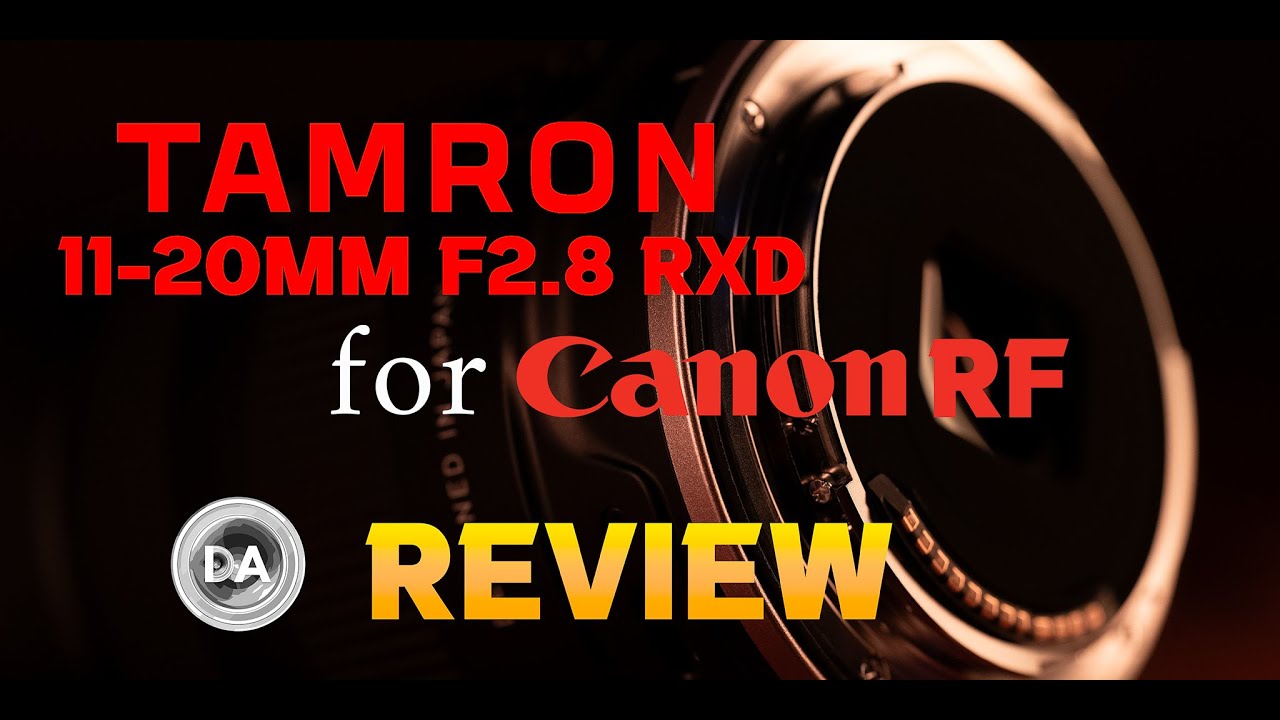 Tamron 11-20mm F2.8 RXD for Canon RF Review  | Better on Canon?
