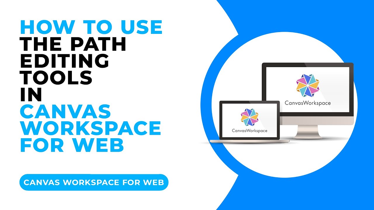 HOW TO USE THE PATH EDITING TOOLS IN CANVAS WORKSPACE FOR WEB