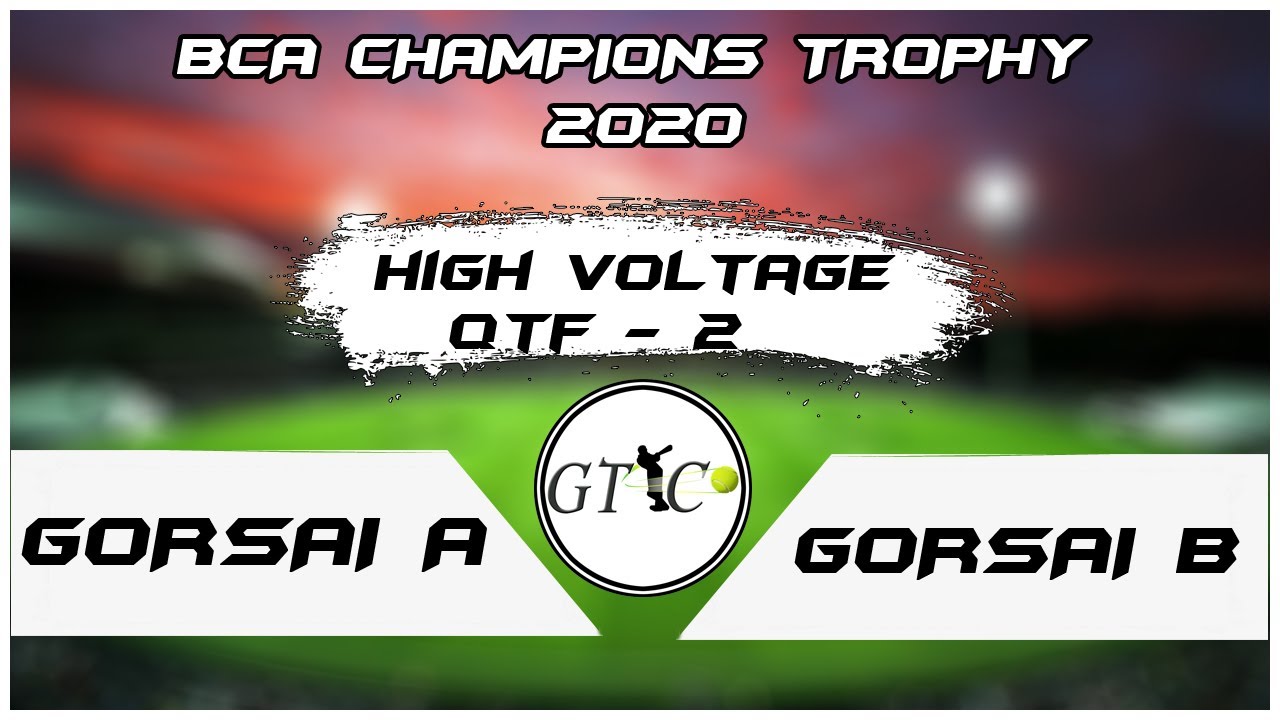 HIGH VOLTAGE GORSAI A VS GORSAI B MATCH AT BCA CHAMPIONS TROPHY 2020 #FINAL_DAY