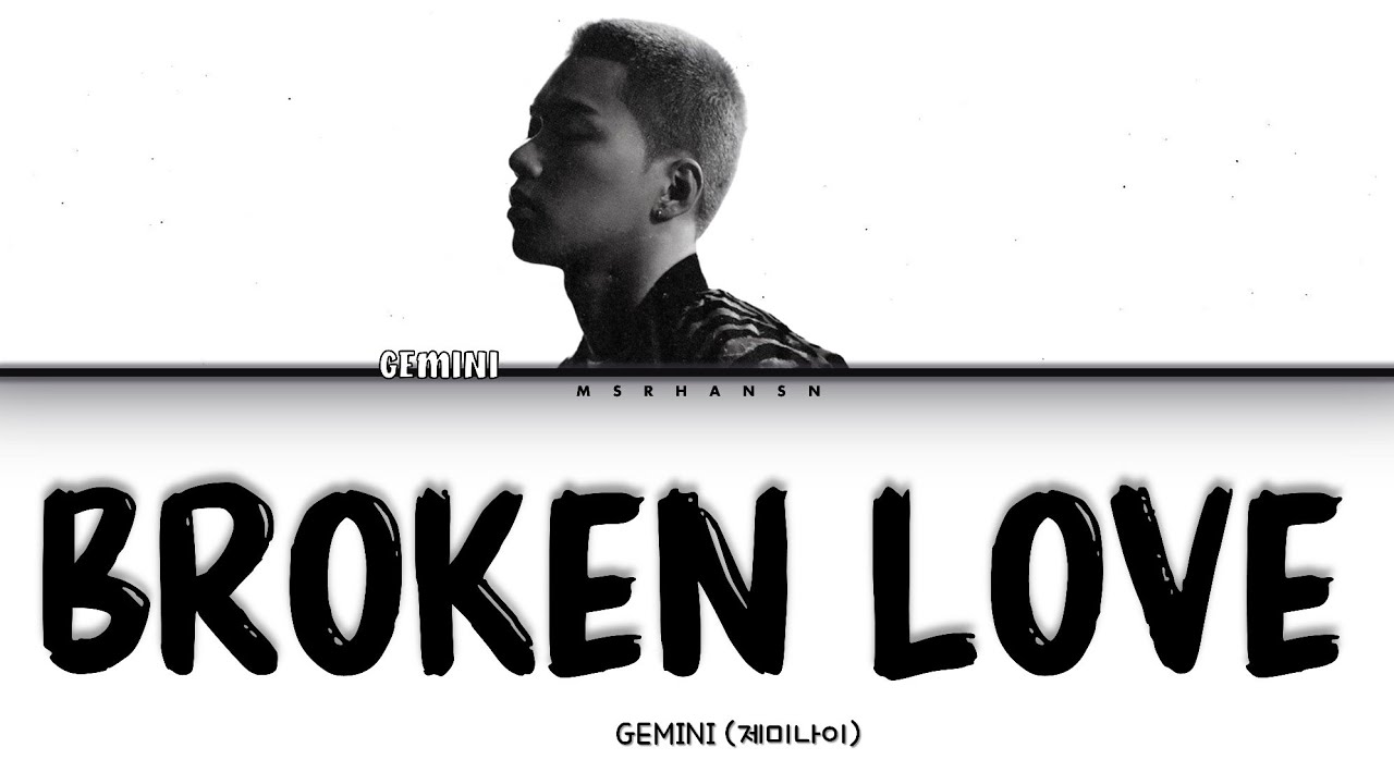 GEMINI (제미나이) - Broken Love [Han|Rom|Eng] Color Coded Lyrics