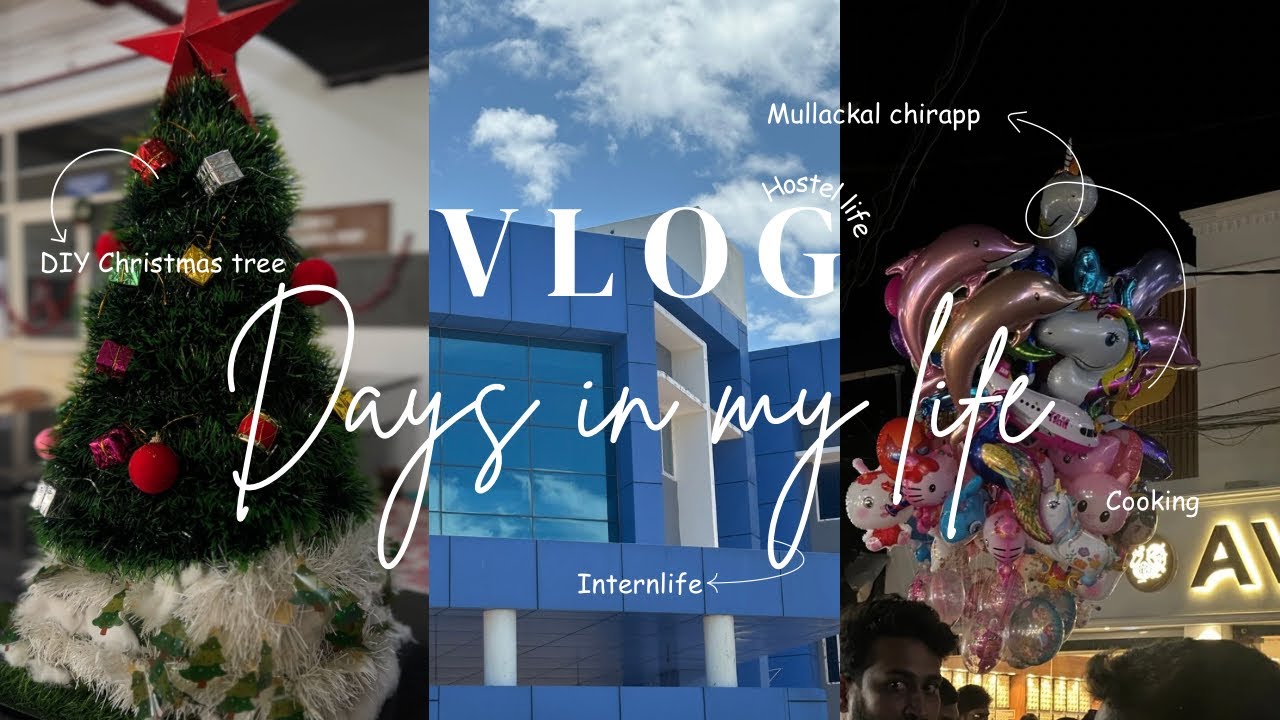 A couple of Days In My Life | DIY Christmas Tree | Mullakal Chirappu | Dentistry | Hostellife|GDCA |