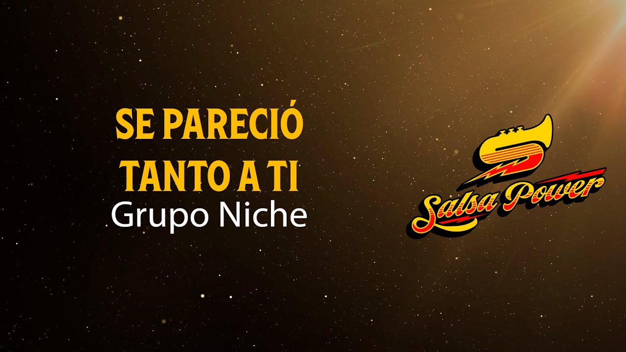 Se Pareció Tanto A Ti, Grupo Niche, Video Letra - Salsa Power