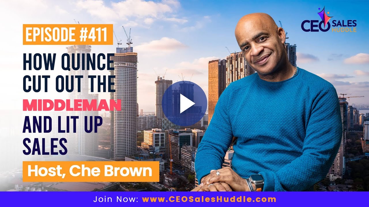 How Quince Cut Out the Middleman and Lit Up Sales | CEO Sales Huddle with Che Brown