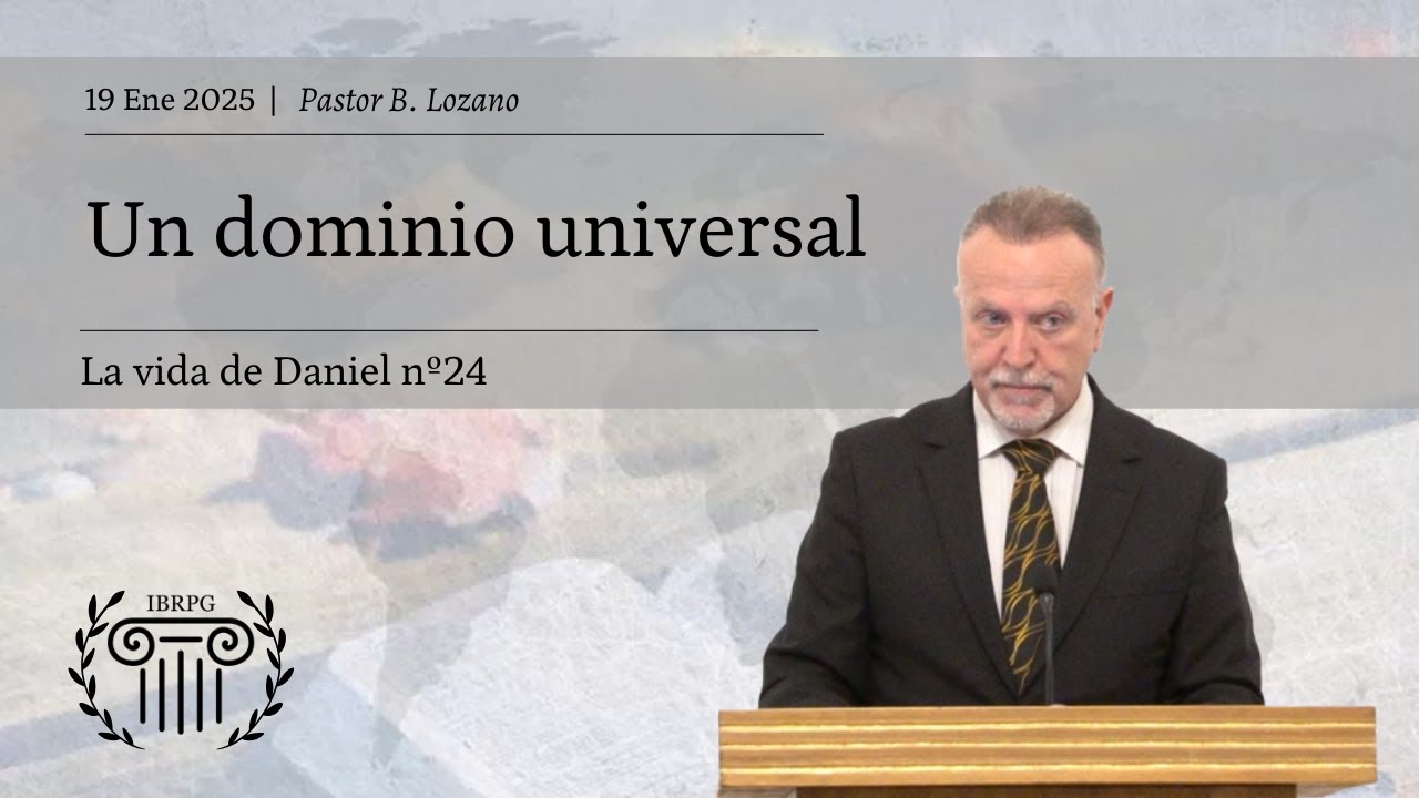 24 - Un dominio universal | Pastor B. Lozano | IBRPG