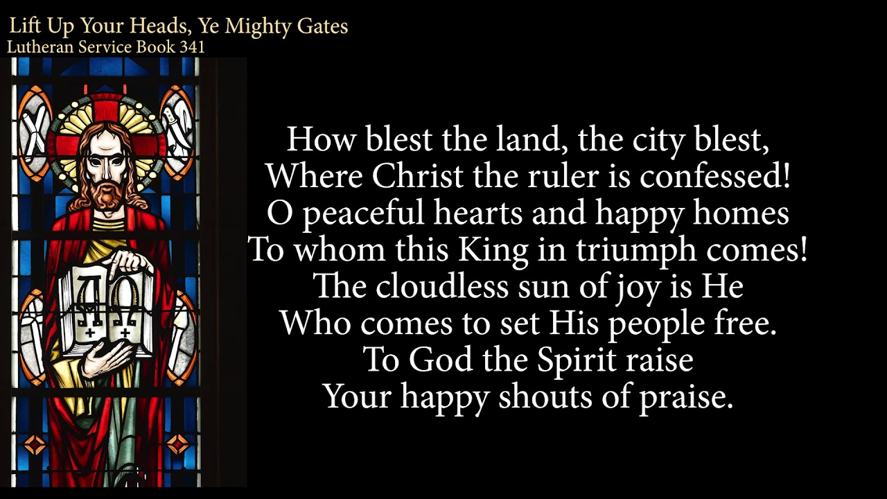 Hymn 341 Lift Up Your Heads, Ye Mighty Gates