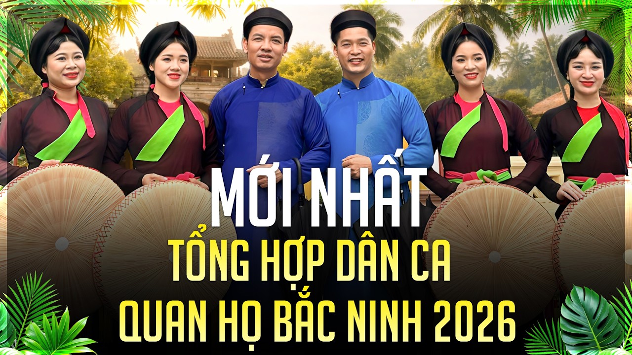 MỚI NHẤT 2026 | Tổng Hợp Dân Ca Quan Họ Hay Nhất 🔥 Liền Anh Liền Chị Hát Cực Lịm – Nghe Là Mê Cả Đời
