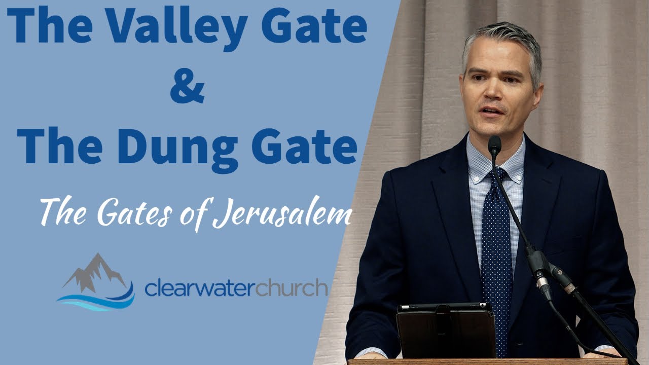 The Valley Gate & The Dung Gate || Clearwater Church || August 30, 2020