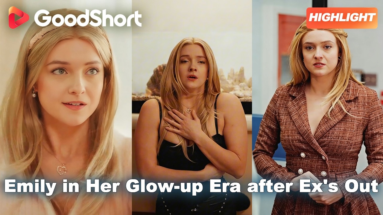 From heartbreak to PhD queen💥Emily in Her Glow-up Era after Ex's Out👑 #goodshort